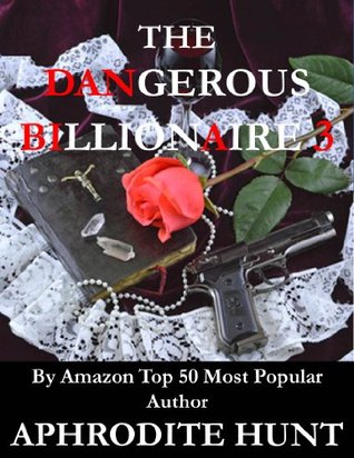 The Dangerous Billionaire 3 (Kindle Edition)