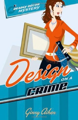 Design on a Crime (A Deadly Décor Mystery, #1)