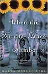 When the Spirits Dance Mambo: Growing Up Nuyorican in El Barrio