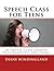 Speech Class for Teens: 28 Speech Class Lessons Plus Handouts and Forms