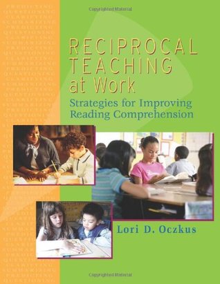 Reciprocal Teaching at Work: Strategies for Improving Reading Comprehension (Paperback)