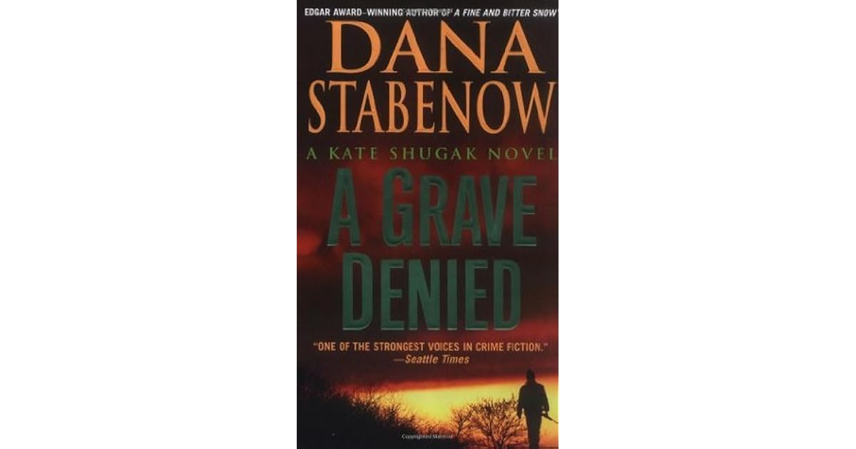 A Grave Denied Kate Shugak 13 By Dana Stabenow