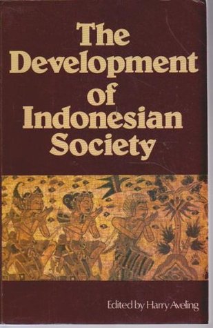 The Development of Indonesian Society: From the Coming of Islam to the Present Day