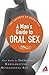 A Man's Guide to Oral Sex: ...
