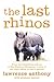 The Last Rhinos by Lawrence  Anthony