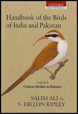 Handbook of the Birds of India and Pakistan: Together with Those of Nepal, Sikkim, Bhutan and Ceylon: Volume 6: Cuckoo-Shrikes to Babaxes