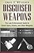 Disguised Weapons: The Law Enforcement Guide To Covert Guns, Knives, And Other Weapons