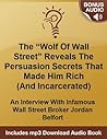 "Wolf Of Wall Street" Reveals His Persuasion Secrets That Made Him Rich (And Incarcerated): An Interview With Infamous Wall Street Broker Jordan Belfort