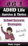 ADHD Life| Survive & Thrive | School Success Strategies | That Really Work! (ADHD Life | Survive & Thrive Book 3)