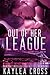 Out Of Her League by Kaylea Cross
