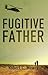 Fugitive Father