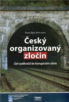 Český organizovaný zločin: Od vyděračů ke korupčním sítím (Unknown Binding)