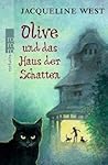 Olive und das Haus der Schatten by Jacqueline West Olive und das Haus der Schatten by Jacqueline West