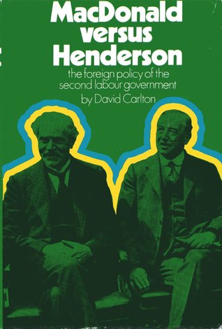 MacDonald Versus Henderson: The Foreign Policy of the Second Labour Government (Hardcover)