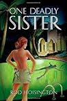 One Deadly Sister by Rod Hoisington One Deadly Sister by Rod Hoisington