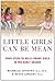 Little Girls Can Be Mean by Michelle Anthony