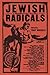 Jewish Radicals by Tony Michels