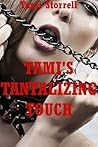 Tami's Tantalizing Touch: Five Explicit Erotica Stories Tami's Tantalizing Touch: Five Explicit Erotica Stories