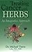 Treating Cancer with Herbs:...