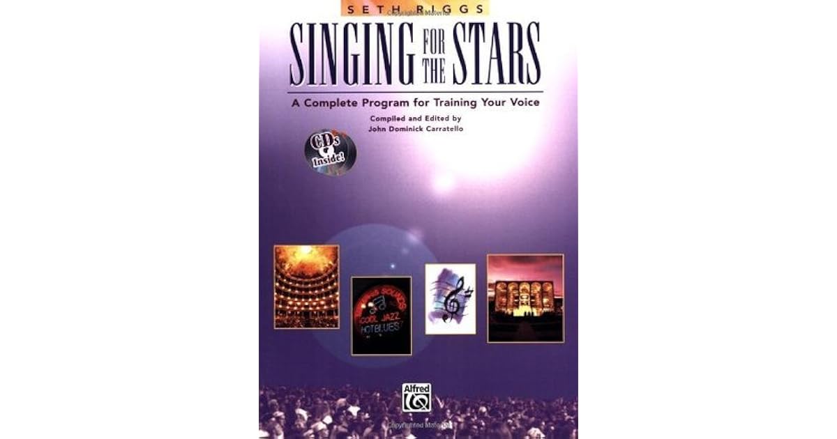 Singing for the Stars: A Complete Program for Training Your Voice by ...
