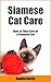 Knowing Siamese Cats: THE SIAMESE CAT & KITTEN ESSENTIAL GUIDE.