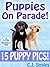 Puppies on Parade -- A Rhyming Picture Story with 15 PUPPY PICTURES! For Kids Age 3-6 (Little Readers Jr. #3)