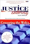 Justice Talking From NPR (National Public Radio): Censoring the Web - Leading Advocates Debate Today's Most Controversial Issues