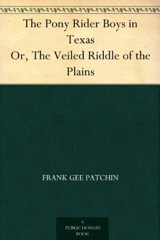 The Pony Rider Boys in Texas Or, The Veiled Riddle of the Plains (Kindle Edition)