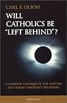 Will Catholics Be Left Behind by Carl E. Olson