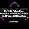 Chronic Pelvic Pain from Pudendal Nerve Entrapment, and Pudendal Neuralgia
