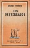 Los desterrados by Horacio Quiroga Los desterrados by Horacio Quiroga