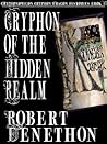 Gryphon of the Hidden Realm by Robert Denethon by Robert Denethon Gryphon of the Hidden Realm by Robert Denethon by Robert Denethon