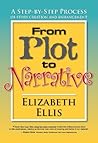 From Plot to Narrative: A Step-By-Step Process of Story Creation and Enhancement Book cover for From Plot to Narrative: A Step-By-Step Process of Story Creation and Enhancement