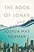 The Book of Jonah by Joshua Max Feldman