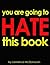 You are Going to HATE This Book