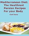 Mediterranean Diet: The Healthiest Persian Recipes for your Body