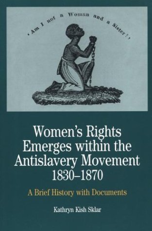 Women's Rights Emerges within the Anti-Slavery Movement, 1830-1870: A Short History with Documents (Paperback)