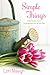 Simple Things: Daily Thoughts, Stories, and Inspiration to Live Life More Fully