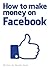 How To Make Money On Facebook