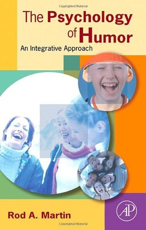 The Psychology of Humor: An Integrative Approach