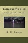Tomorrow's Fish: And The View From My Vise