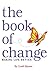 The Book of Change: Making Life Better