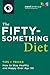 The Fiftysomething Diet: How to Stay Healthy and Happy Over Age 50