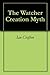 The Watcher Creation Myth