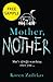 Mother, Mother: Free Sampler: An Electrifying Debut Psychological Thriller of Family Deception