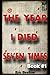 The Year I Died Seven Times...