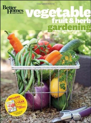 Better Homes and Gardens Vegetable, Fruit & Herb Gardening (Better Homes & Gardens)