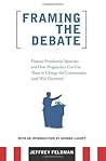 Framing the Debate: Famous Presidential Speeches and How Progressives Can Use Them to Change the Conversation (and Win Elections)