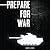Prepare for War