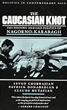 The Caucasian Knot: The History and Geopolitics of Nagorno-Karabagh (Politics in Contemporary Asia) The Caucasian Knot: The History and Geopolitics of Nagorno-Karabagh (Politics in Contemporary Asia)